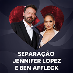 Separação de Jennifer Lopez e Ben Affleck