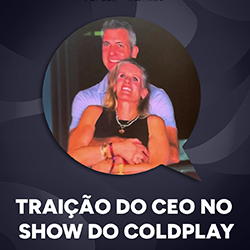 Traição do CEO no show do Coldplay
